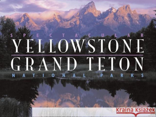 Spectacular Yellowstone and Grand Teton National Parks Charles Preston, Jim Robbins, Dana Levy, Paul Vucetich, Letitia O'Connor 9780789399946 Universe Publishing - książka