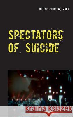 Spectators Of Suicide: Briefe 2000 bis 2001 Estevão Ribeiro Do Espinho 9783738641455 Books on Demand - książka