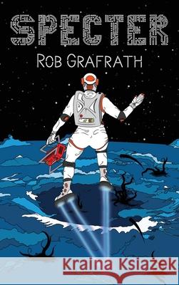 Specter: Zeta Trilogy, Book Three Rob Grafrath 9781953470096 Grafrath, LLC - książka