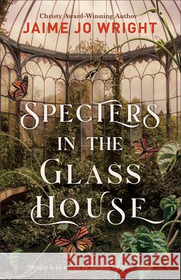 Specters in the Glass House Jaime Jo Wright 9780764241468 Bethany House Publishers - książka