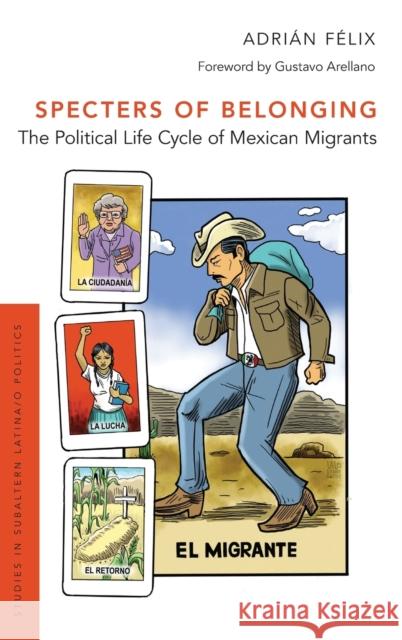 Specters of Belonging: The Political Life Cycle of Mexican Migrants Adrian Felix 9780190879365 Oxford University Press, USA - książka