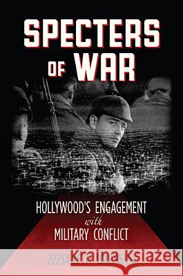 Specters of War: Hollywood's Engagement with Military Conflict Bronfen, Elisabeth 9780813553986 Rutgers University Press - książka