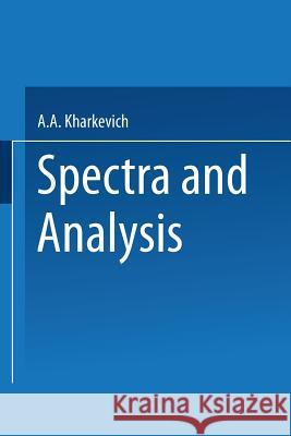 Spectra and Analysis A. A. Kharkevich 9781489948656 Springer - książka