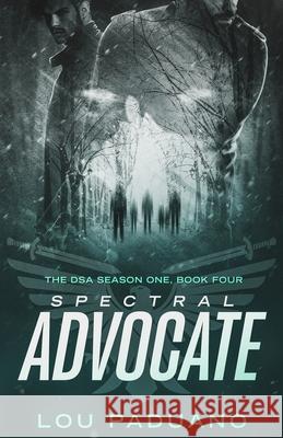 Spectral Advocate: The DSA Season One, Book Four Paduano, Lou 9781944965242 Eleven Ten Publishing LLC - książka