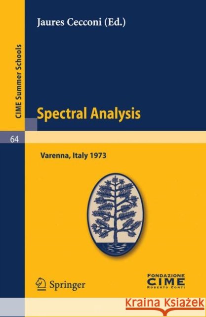 Spectral Analysis: Lectures Given at a Summer School of the Centro Internazionale Matematico Estivo (C.I.M.E.) Held in Varenna (Como), It Cecconi, Jaures 9783642109539 Springer - książka