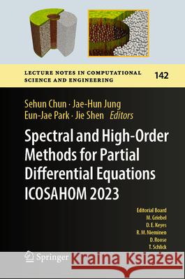 Spectral and High-Order Methods for Partial Differential Equations Icosahom 2023: Selected Papers from the Icosahom Conference, Seoul, Korea, August 1 Sehun Chun Jae-Hun Jung Eun-Jae Park 9783031769870 Springer - książka
