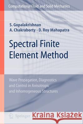 Spectral Finite Element Method: Wave Propagation, Diagnostics and Control in Anisotropic and Inhomogeneous Structures Gopalakrishnan, Srinivasan 9781849965873 Springer - książka