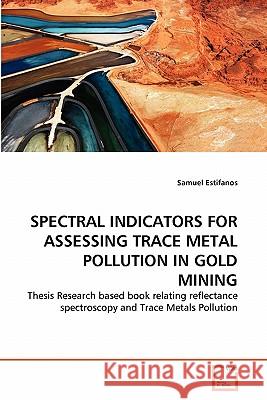 Spectral Indicators for Assessing Trace Metal Pollution in Gold Mining Samuel Estifanos 9783639331547 VDM Verlag - książka