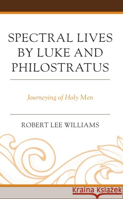 Spectral Lives by Luke and Philostratus Robert Lee Williams 9781793651075 Lexington Books - książka