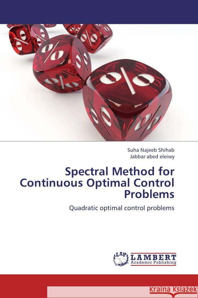 Spectral Method for Continuous Optimal Control Problems : Quadratic optimal control problems Najeeb Shihab, Suha; Eleiwy, Jabbar A. 9783659258176 LAP Lambert Academic Publishing - książka