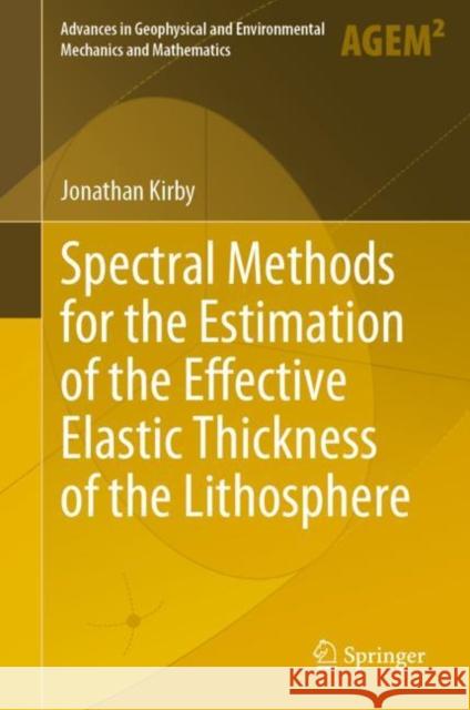 Spectral Methods for the Estimation of the Effective Elastic Thickness of the Lithosphere Jonathan Kirby 9783031108600 Springer - książka