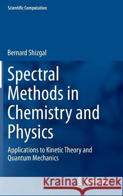 Spectral Methods in Chemistry and Physics: Applications to Kinetic Theory and Quantum Mechanics Shizgal, Bernard 9789401794534 Springer - książka