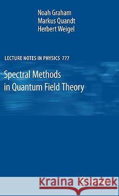 Spectral Methods in Quantum Field Theory Noah Graham Markus Quandt Herbert Weigel 9783642001383 Springer - książka