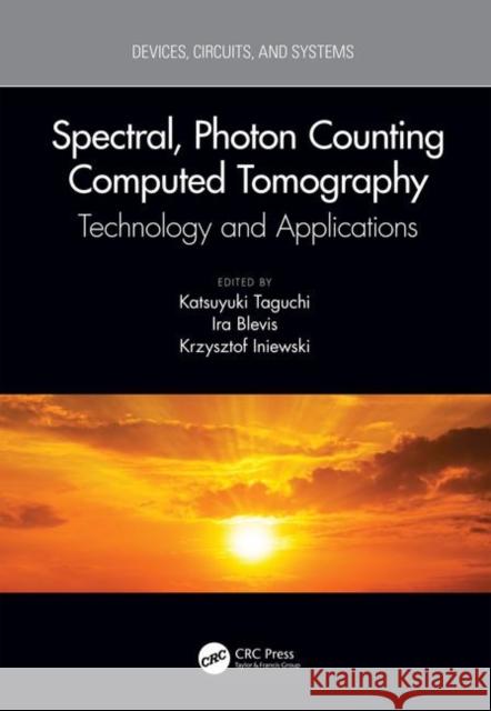 Spectral, Photon Counting Computed Tomography: Technology and Applications Katsuyuki Taguchi Ira Blevis Krzysztof Iniewski 9781138598126 CRC Press - książka