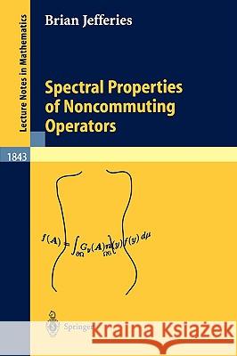 Spectral Properties of Noncommuting Operators Brian Jefferies B. R. Jeffries 9783540219231 Springer - książka