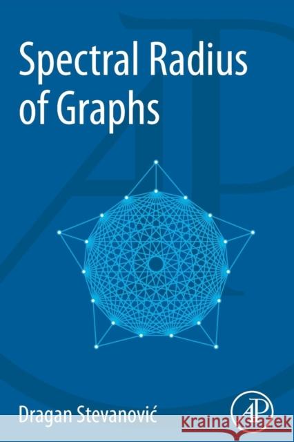 Spectral Radius of Graphs Dragan Stevanovi? 9780128020685 ACADEMIC PRESS - książka