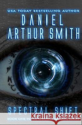 Spectral Shift: A Spectral Worlds Novel Daniel Arthur Smith 9781946777348 Holt Smith Ltd - książka