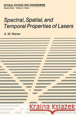 Spectral, Spatial, and Temporal Properties of Lasers A. Ratner 9781468419283 Springer - książka