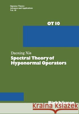 Spectral Theory of Hyponormal Operators Xia 9783034854375 Birkhauser - książka