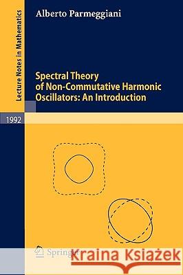 Spectral Theory of Non-Commutative Harmonic Oscillators: An Introduction Alberto Parmeggiani 9783642119217 Springer-Verlag Berlin and Heidelberg GmbH &  - książka