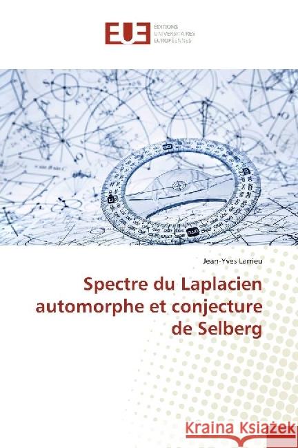 Spectre du Laplacien automorphe et conjecture de Selberg Larrieu, Jean-Yves 9783841679895 Éditions universitaires européennes - książka