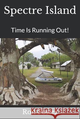 Spectre Island: Time Is Running Out! Ron Foster 9781098642716 Independently Published - książka