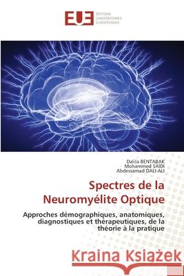 Spectres de la Neuromyélite Optique BENTABAK, Dalila, SAÏDI, Mohammed, DALI-ALI, Abdessamad 9786208978631 Éditions universitaires européennes - książka