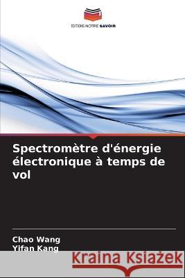 Spectrom?tre d'?nergie ?lectronique ? temps de vol Chao Wang Yifan Kang 9786205853788 Editions Notre Savoir - książka