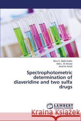 Spectrophotometric determination of diaveridine and two sulfa drugs Abdel-Kader Nora S.                      El-Ansary Aida L.                        Asran Amal M. 9783659754753 LAP Lambert Academic Publishing - książka