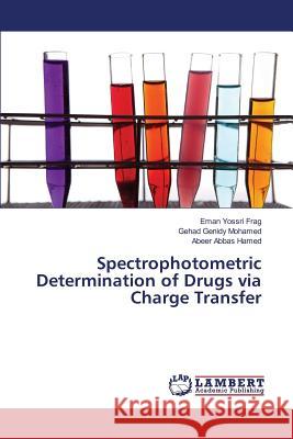 Spectrophotometric Determination of Drugs via Charge Transfer Frag Eman Yossri, Mohamed Gehad Genidy, Hamed Abeer Abbas 9783659823121 LAP Lambert Academic Publishing - książka