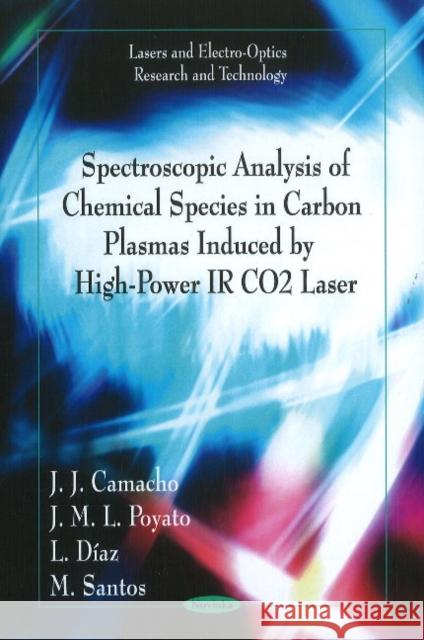 Spectroscopic Analysis of Chemical Species in Carbon Plasmas J J Camacho, J M L Poyato, L Díaz, M Santos 9781612095752 Nova Science Publishers Inc - książka