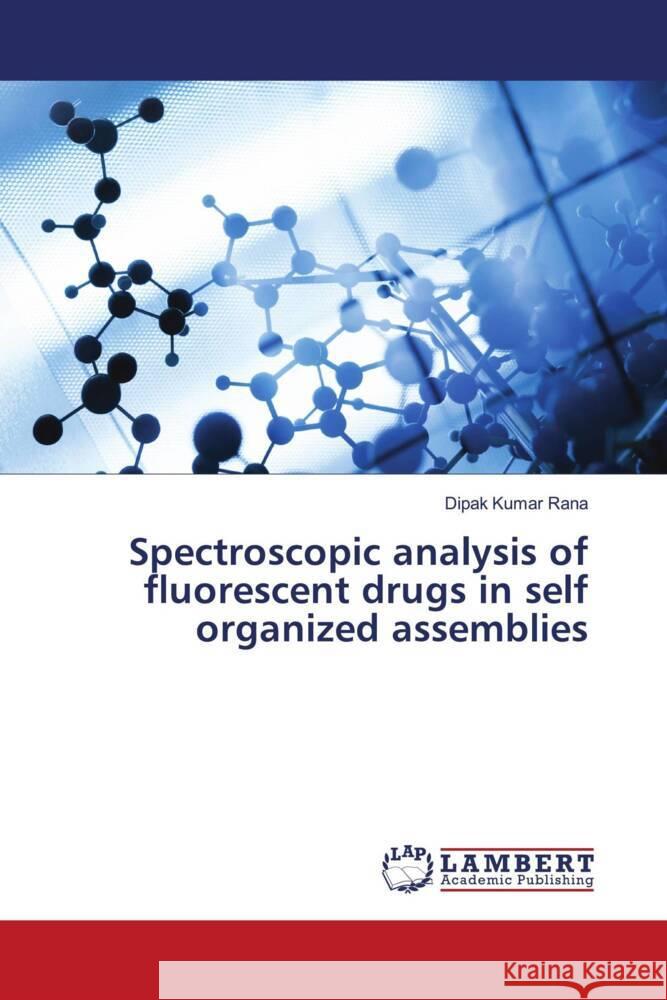 Spectroscopic analysis of fluorescent drugs in self organized assemblies Rana, Dipak Kumar 9786204752747 LAP Lambert Academic Publishing - książka