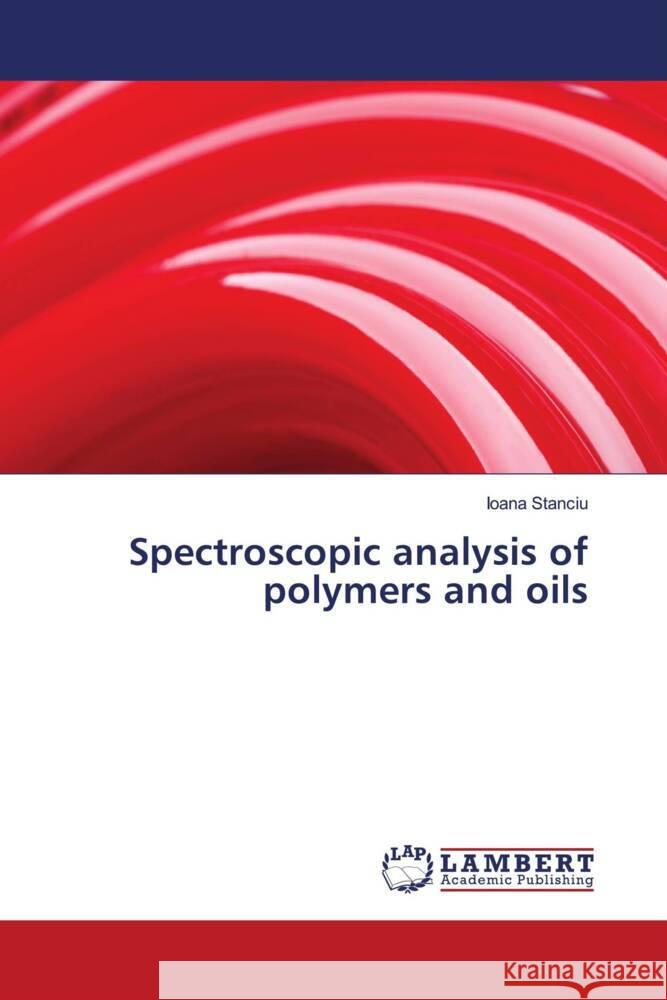 Spectroscopic analysis of polymers and oils Stanciu, Ioana 9786206751854 LAP Lambert Academic Publishing - książka