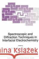 Spectroscopic and Diffraction Techniques in Interfacial Electrochemistry C. Gutiirrez C. a. Melendres C. Gutierrez 9780792309741 Kluwer Academic Publishers - książka