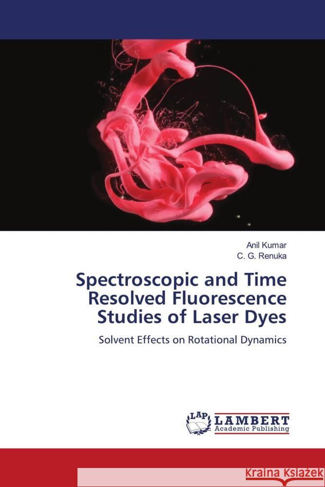 Spectroscopic and Time Resolved Fluorescence Studies of Laser Dyes Kumar, Anil, Renuka, C. G. 9786205500064 LAP Lambert Academic Publishing - książka