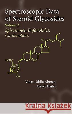 Spectroscopic Data of Steroid Glycosides: Spirostanes, Bufanolides, Cardenolides: Volume 3 Ahmad, Viqar Uddin 9780387311616 Springer - książka