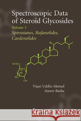 Spectroscopic Data of Steroid Glycosides: Spirostanes, Bufanolides, Cardenolides: Volume 3 Ahmad, Viqar Uddin 9781489997135 Springer - książka