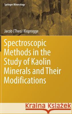 Spectroscopic Methods in the Study of Kaolin Minerals and Their Modifications Kloprogge, Jacob (Theo) 9783030023713 Springer - książka