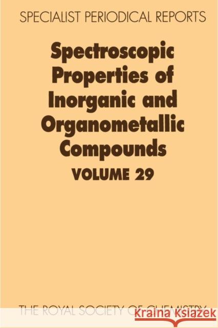 Spectroscopic Properties of Inorganic and Organometallic Compounds: Volume 29  9780854044061 Royal Society of Chemistry - książka