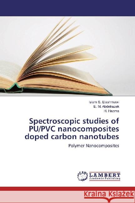 Spectroscopic studies of PU/PVC nanocomposites doped carbon nanotubes : Polymer Nanocomposites Elashmawi, Islam S.; Abdelrazek, E. M.; Hezma, H. 9783659962738 LAP Lambert Academic Publishing - książka