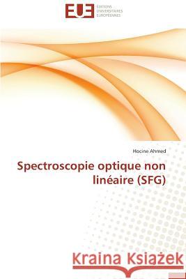 Spectroscopie Optique Non Linéaire (Sfg) Ahmed-H 9783841731913 Editions Universitaires Europeennes - książka