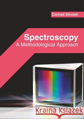 Spectroscopy: A Methodological Approach Conrad Sinclair 9781682856239 Willford Press - książka