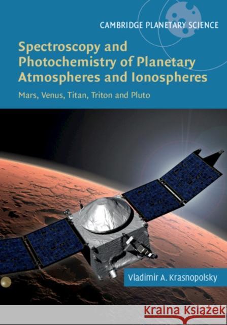 Spectroscopy and Photochemistry of Planetary Atmospheres and Ionospheres: Mars, Venus, Titan, Triton and Pluto Vladimir Krasnopolsky 9781107145269 Cambridge University Press - książka