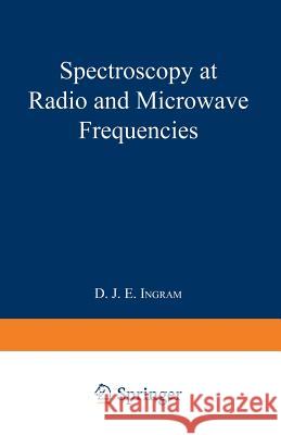 Spectroscopy at Radio and Microwave Frequencies David John Edward Ingram 9781489961808 Springer - książka