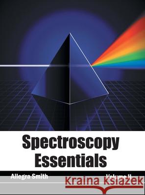 Spectroscopy Essentials: Volume II Allegra Smith 9781632384232 NY Research Press - książka