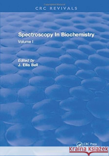 Spectroscopy in Biochemistry: Volume I J.Ellis Bell 9781315897721 Taylor and Francis - książka