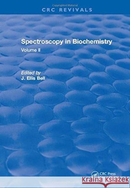 Spectroscopy in Biochemistry: Volume II J.Ellis Bell   9781315897714 CRC Press - książka