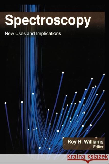 Spectroscopy: New Uses and Implications Roy H. Williams 9781774632475 Apple Academic Press - książka