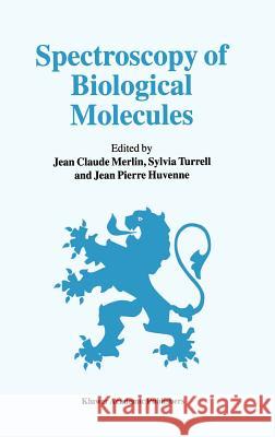 Spectroscopy of Biological Molecules: 6th European Conference on the Spectroscopy of Biological Molecules, 3-8 September 1995, Villeneuve d'Ascq, Fran Merlin, Jean Claude 9780792336280 Kluwer Academic Publishers - książka