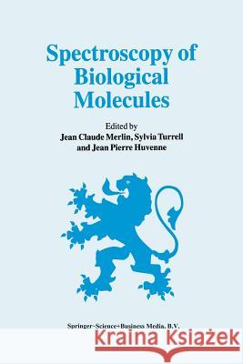 Spectroscopy of Biological Molecules: 6th European Conference on the Spectroscopy of Biological Molecules, 3-8 September 1995, Villeneuve d'Ascq, Fran Merlin, Jean Claude 9789401041669 Springer - książka